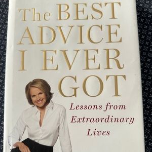 The Best Advice I Ever Got: Lessons from Extraordinary Lives - Hardcover